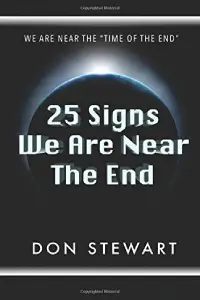 25-signs-we-are-near-the-end-200x300 Don Stewart - 25 Signs We Are Near the End