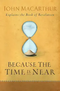 Because-the-Time-is-Near-200x300 John MacArthur -Because the Time is Near<br />