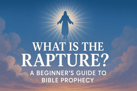 What Is the Rapture? A Beginner’s Guide to Bible Prophecy ...